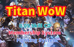 Titan WoW-0.05 Skill CD-Membership System-Fighting System